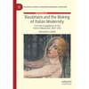 Baudelaire and the Making of Italian Modernity: From the Scapigliatura to the Futurist Movement, 1857-1912 - Paperback
