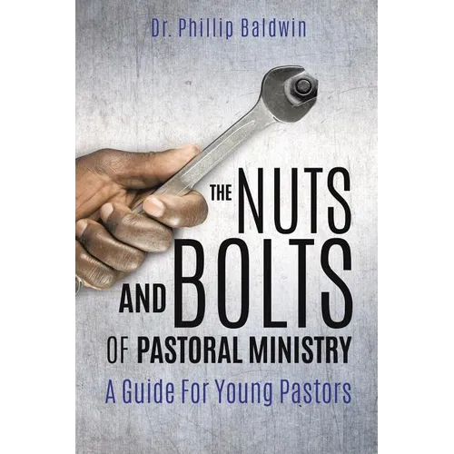 The Nuts And Bolts Of Pastoral Ministry - Paperback