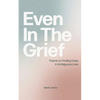 Even In The Grief: Poems on Finding Hope in Ambiguous Loss - Paperback