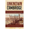Unknown Cambridge: Secret Stories from Cambridge Town and Gown - Paperback