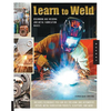 Learn to Weld: Beginning MIG Welding and Metal Fabrication Basics - Paperback