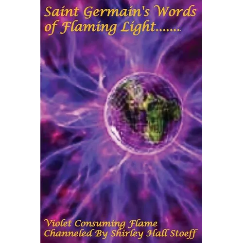 Saint Germain's Words of Flaming Light, Violet Consuming Flame - Paperback