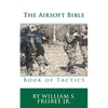 The Airsoft Bible: Book of Tactics - Paperback