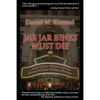 Jar Jar Binks Must Die... and Other Observations about Science Fiction Movies: A Fantastic Books Book - Paperback