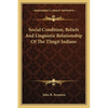 Social Condition, Beliefs And Linguistic Relationship Of The Tlingit Indians - Paperback