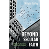 Beyond Secular Faith: Philosophy, Economics, Politics, and Literature - Paperback