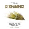 Tying Streamers: Essential Flies and Techniques for the Top Patterns - Hardcover