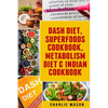Dash Diet, Superfoods Cookbook, Metabolism Diet & Indian Cookbook - Paperback