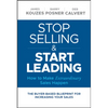 Stop Selling and Start Leading: How to Make Extraordinary Sales Happen - Hardcover