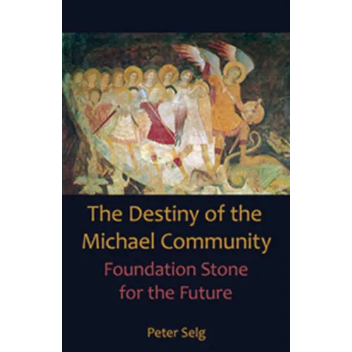 The Destiny of the Michael Community: Foundation Stone for the Future - Paperback
