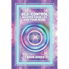 Self-Control Master Your Life and Your Mind: SERIES of 3 POWERFUL books on how to have SELF CONTROL and DOMINATE YOUR MIND! - Paperback