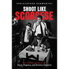 Shoot Like Scorsese: The Visual Secrets of Shock, Elegance, and Extreme Character - Paperback