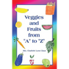 Veggies and Fruits from "A" to "Z" - Paperback