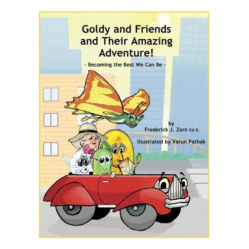 Goldy and Friends and Their Amazing Adventure!: Becoming the Best We Can Be - Paperback