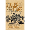 Stolen Heritage: A Mexican-American's Rediscovery of His Family's Lost Land Grant - Hardcover