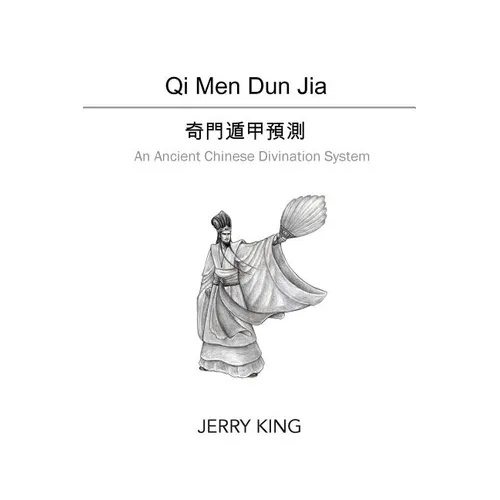 Qi Men Dun Jia: An Ancient Chinese Divination System - Paperback