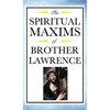 Spiritual Maxims of Brother Lawrence: Reflections on Presence, Simplicity, and the Inner Life - Hardcover