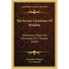 The Syrian Christians Of Malabar: Otherwise Called The Christians Of S. Thomas (1869) - Paperback