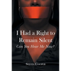 I Had a Right to Remain Silent: Can You Hear Me Now? - Paperback