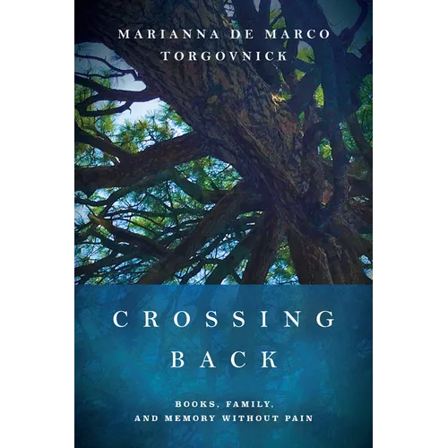 Crossing Back: Books, Family, and Memory Without Pain - Hardcover
