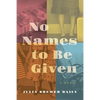 No Names to Be Given - Paperback