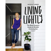 Living Lightly: The Busy Person's Guide to Mindful Consumption - Paperback