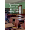 School(house) Design and Curriculum in Nineteenth Century America: Historical and Theoretical Frameworks - Hardcover