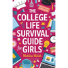 The College Life Survival Guide for Girls A Graduation Gift for High School Students, First Years and Freshmen - Hardcover