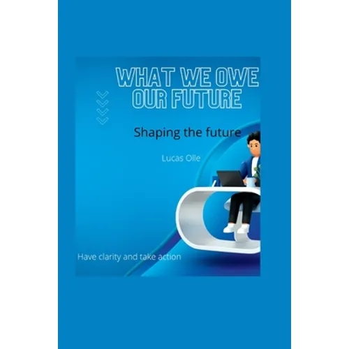 What we owe our future: Shaping the future - Paperback