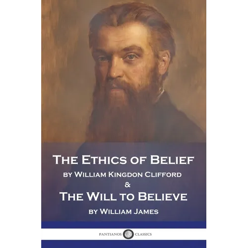The Ethics of Belief and The Will to Believe - Paperback