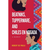 Beatniks, Tupperware, and Chiles en Nogada: A Memoir - Paperback