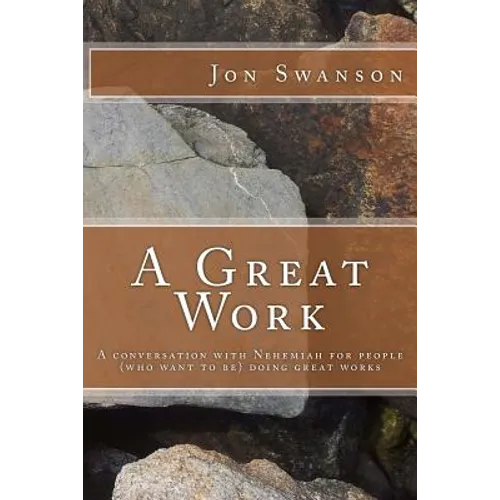 A Great Work: A conversation with Nehemiah for people (who want to be) doing great works. - Paperback