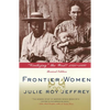 Frontier Women: Civilizing the West? 1840-1880 (Revised Edition) - Paperback