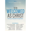 To Be Welcomed as Christ: Pursuing a Hospitable Evangelicalism - Hardcover