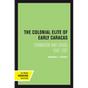 The Colonial Elite of Early Caracas: Formation and Crisis, 1567-1767 - Paperback