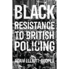 Black Resistance to British Policing - Paperback