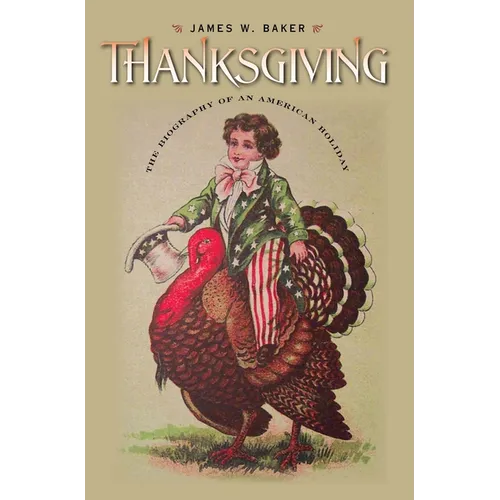 Thanksgiving: The Biography of an American Holiday - Paperback