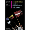 The Baltic States: Years of Dependence, 1940-1990 - Paperback