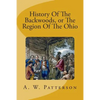 History Of The Backwoods, or The Region Of The Ohio - Paperback