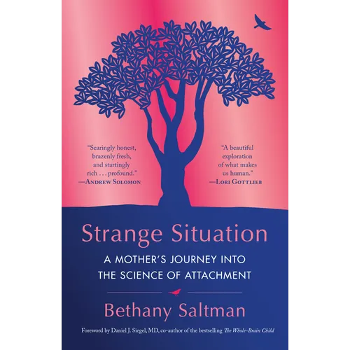 Strange Situation: A Mother's Journey Into the Science of Attachment - Paperback