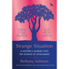 Strange Situation: A Mother's Journey Into the Science of Attachment - Paperback
