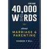 40,000 Words About Marriage and Parenting Study Guide: God's Heart For Your Home - Paperback