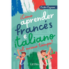 ¿Cómo aprender francés e italiano al mismo tiempo?: Método fácil y diferente - Paperback