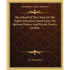 The School Of The Christ Or The Higher Education Based Upon The Spiritual Nature And Psychic Powers Of Man - Paperback