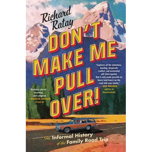 Don't Make Me Pull Over!: An Informal History of the Family Road Trip - Paperback
