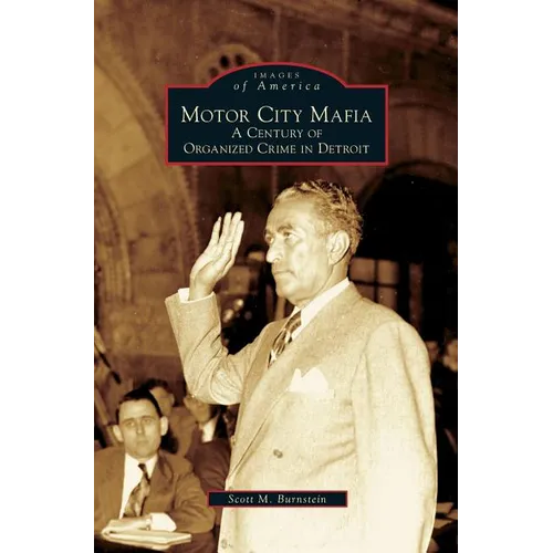 Motor City Mafia: A Century of Organized Crime in Detroit - Hardcover