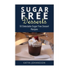 Sugar Free Desserts: 50 Delectable Sugar Free Dessert Recipes - Paperback