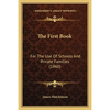 The First Book: For The Use Of Schools And Private Families (1860) - Paperback