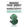 Manage Your Money Like Warren Buffett: How Warren Buffett has handled some of the financial planning aspects of his life - Paperback