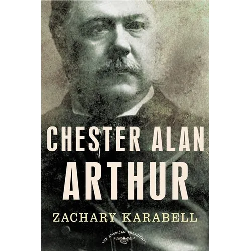 Chester Alan Arthur - Hardcover